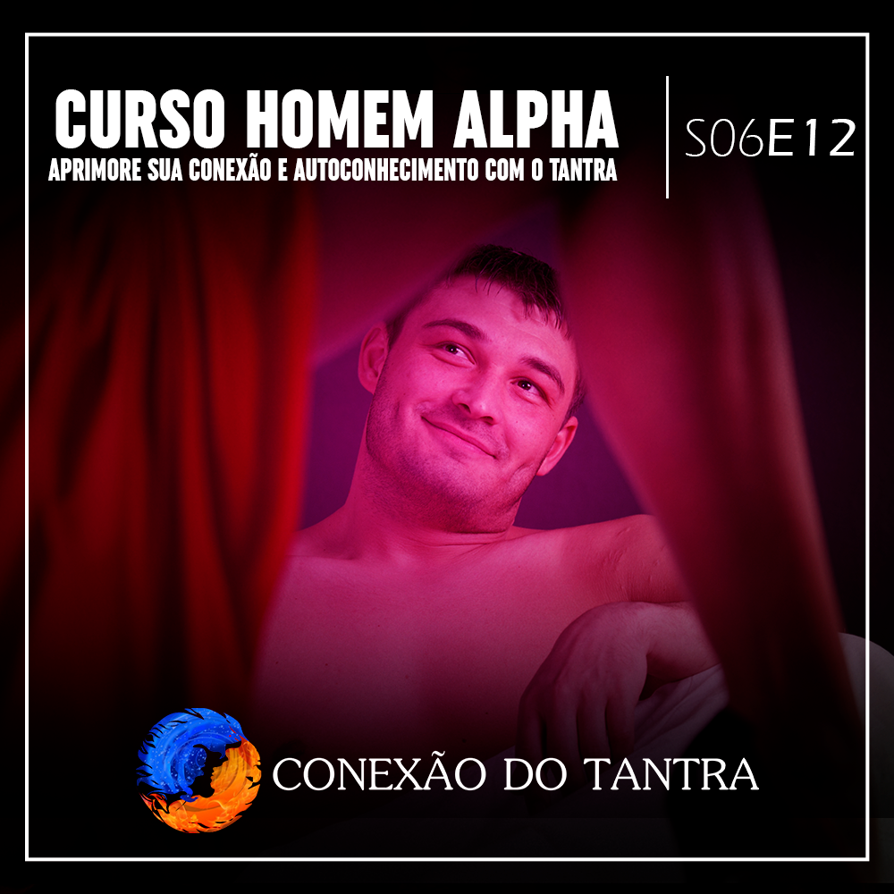 Conexão do Tantra - Curso ‘Homem Alpha’: Aprimore Sua Conexão e Autoconhecimento com o Tantra