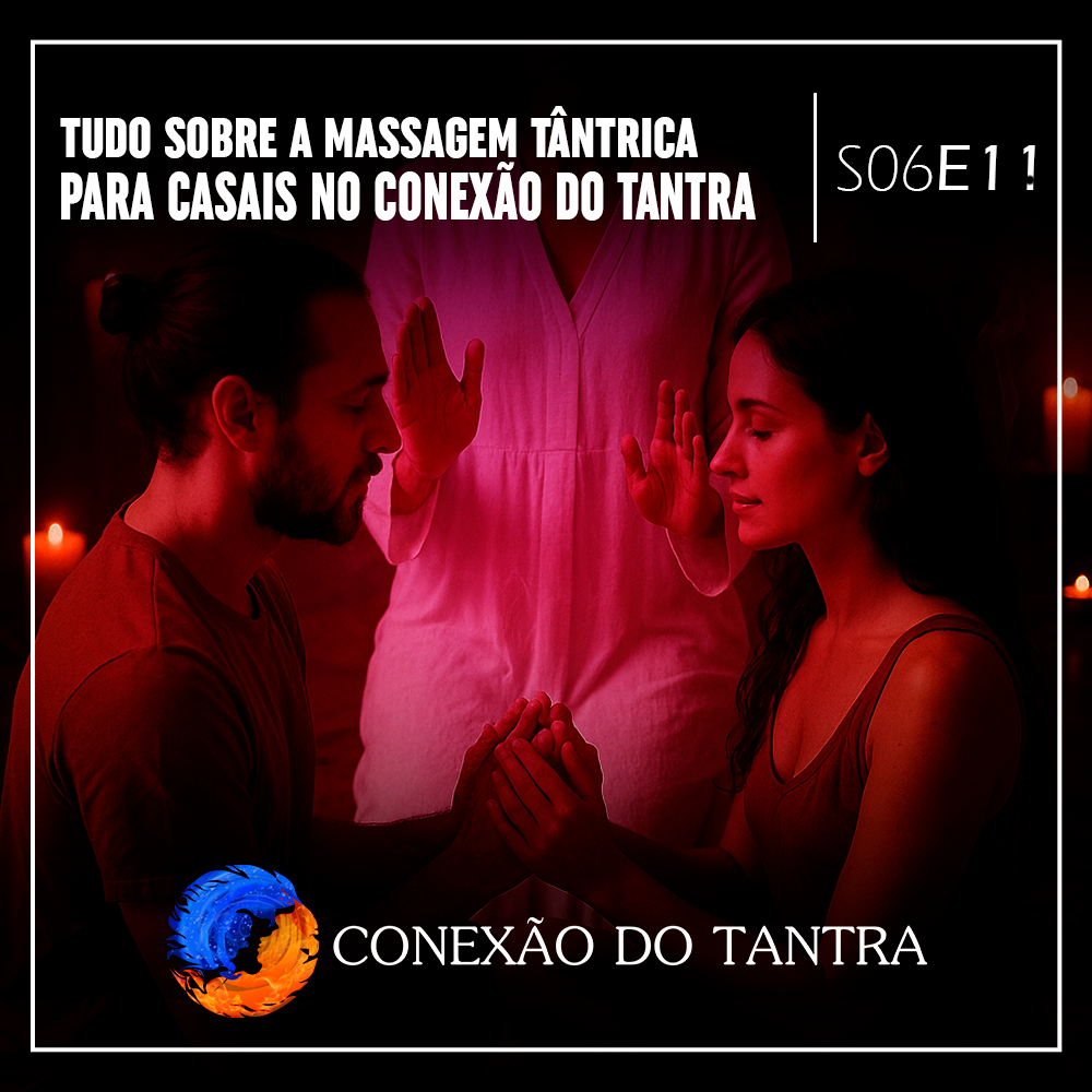 Conexão do Tantra - Tudo sobre a Massagem Tântrica para Casais no Conexão do Tantra